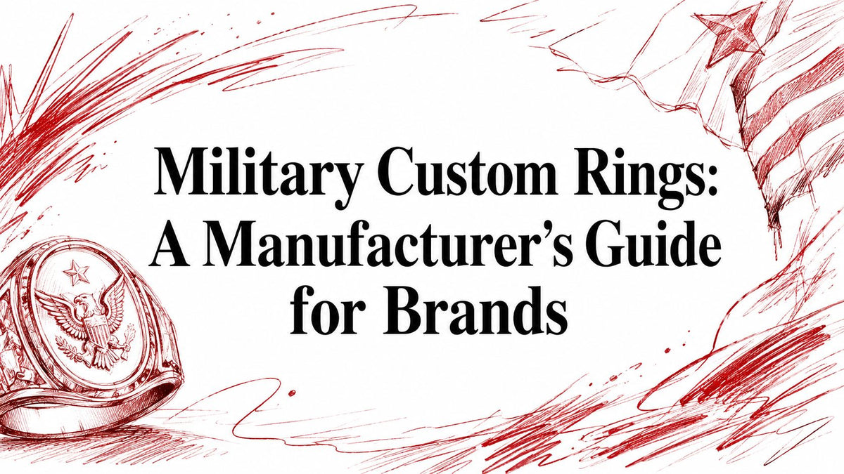 Military Custom Rings: A Manufacturer's Guide for Brands — wholesale jewelry sourcing and manufacturing illustration